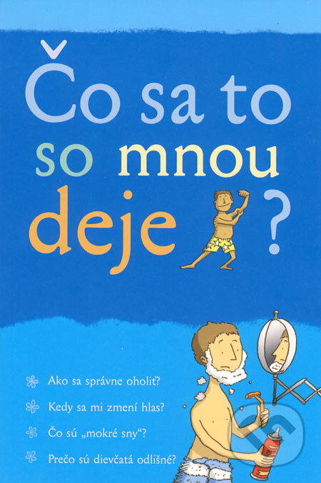 Kniha: Čo sa to so mnou deje? (Chlapec) (Alex Frith). Svojtka&Co., 2007 Kniha: Čo sa to so mnou deje? (Chlapec) (Alex Frith). Svojtka&Co., 2007