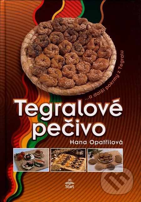 Kniha: Tegralové pečivo (Hana Opatřilová). START - Jindřich Brožek, 2000 Kniha: Tegralové pečivo (Hana Opatřilová). START - Jindřich Brožek, 2000