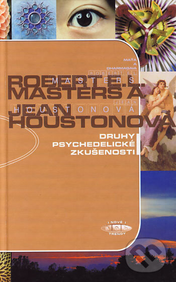 Kniha: Druhy psychedelické zkušenosti (Robert E. L. Masters a Joan Houstonová). DharmaGaia, 2004 Kniha: Druhy psychedelické zkušenosti (Robert E. L. Masters a Joan Houstonová). DharmaGaia, 2004
