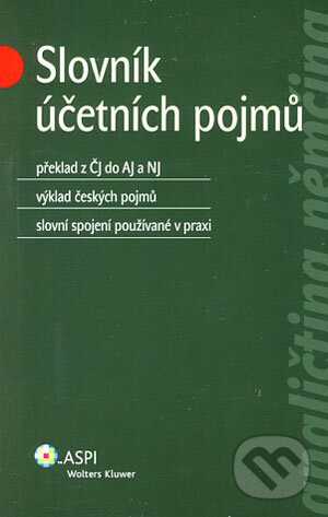 Kniha: Slovník účetních pojmů (ASPI). ASPI, 2006 Kniha: Slovník účetních pojmů (ASPI). ASPI, 2006