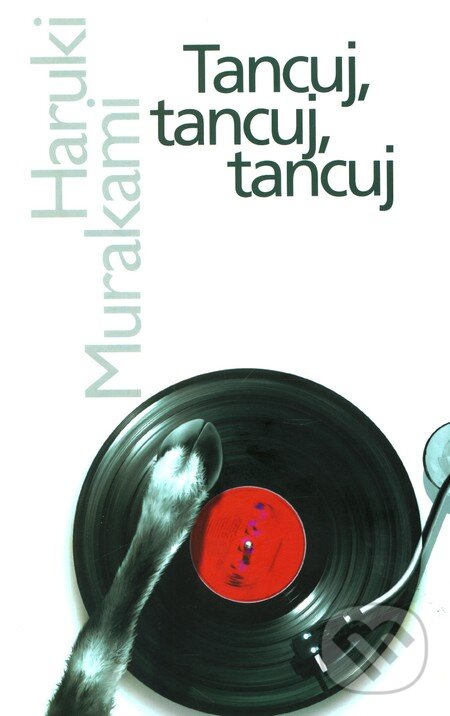 Kniha: Tancuj, tancuj, tancuj (Haruki Murakami). Slovart, 2007 Kniha: Tancuj, tancuj, tancuj (Haruki Murakami). Slovart, 2007