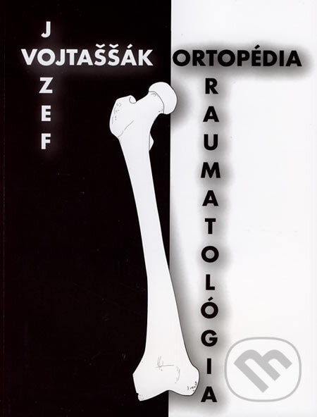 Kniha: Ortopédia a traumatológia (Jozef Vojtaššák). Slovak Academic Press, 2006 Kniha: Ortopédia a traumatológia (Jozef Vojtaššák). Slovak Academic Press, 2006