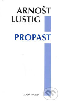 Kniha: Propast (Arnošt Lustig). Mladá fronta, 2006 Kniha: Propast (Arnošt Lustig). Mladá fronta, 2006