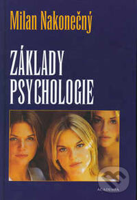 Kniha: Základy psychologie (Milan Nakonečný). Academia, 2004 Kniha: Základy psychologie (Milan Nakonečný). Academia, 2004