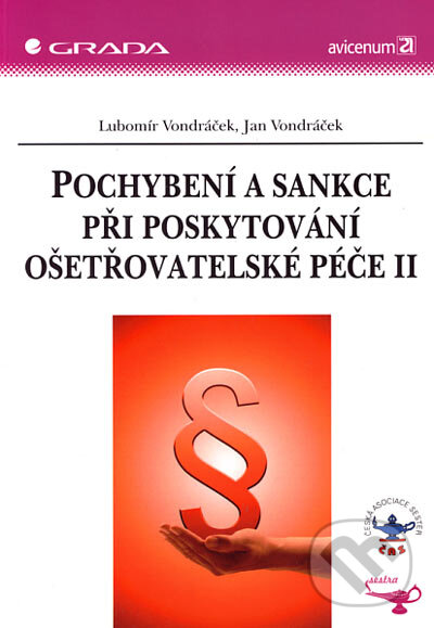 Kniha: Pochybení a sankce při poskytování ošetřovatelské péče II (Jan Vondráček a Lubomír Vondráček). Grada, 2006 Kniha: Pochybení a sankce při poskytování ošetřovatelské péče II (Jan Vondráček a Lubomír Vondráček). Grada, 2006