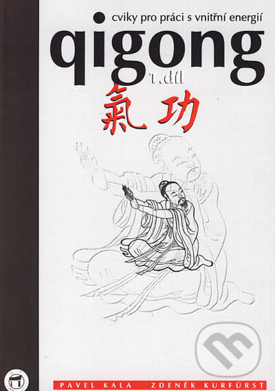Kniha: Qigong - 1. díl (Pavel Kala a Zdeněk Kurfürst). Temple, 1994 Kniha: Qigong - 1. díl (Pavel Kala a Zdeněk Kurfürst). Temple, 1994