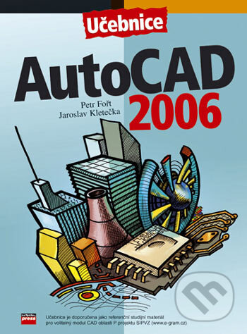 Kniha: AutoCad 2006 (Jaroslav Kletečka a Petr Fořt). Computer Press, 2006 Kniha: AutoCad 2006 (Jaroslav Kletečka a Petr Fořt). Computer Press, 2006