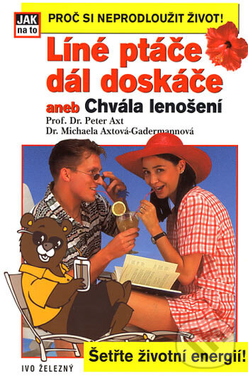 Kniha: Líné ptáče dál doskáče (Michaela Axtová-Gadermannová a Peter Axt). Ivo Železný, 2002 Kniha: Líné ptáče dál doskáče (Michaela Axtová-Gadermannová a Peter Axt). Ivo Železný, 2002