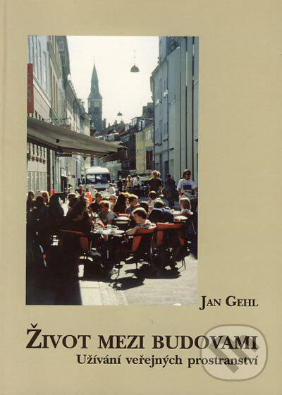 Kniha: Život mezi budovami (Jan Gehl). Nadace Partnerství, 2000 Kniha: Život mezi budovami (Jan Gehl). Nadace Partnerství, 2000