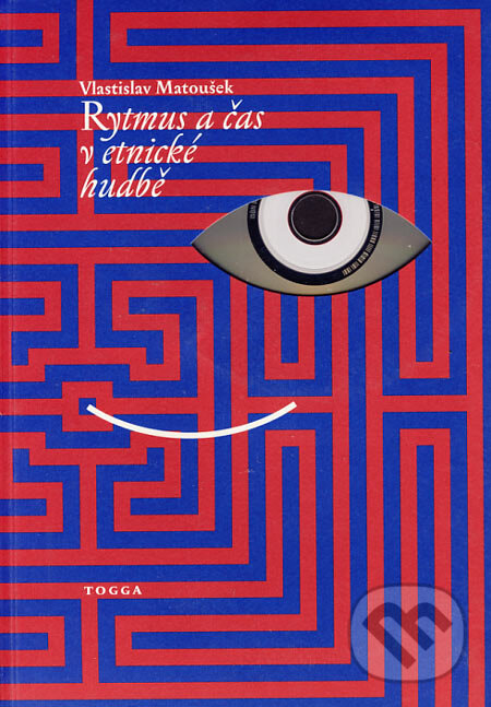 Kniha: Rytmus a čas v etnické hudbě (Vlastislav Matoušek). Togga, 2006 Kniha: Rytmus a čas v etnické hudbě (Vlastislav Matoušek). Togga, 2006