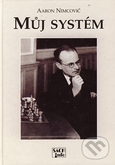 Kniha: Můj systém (Aaron Nimcovič). ŠACHinfo, 1999 Kniha: Můj systém (Aaron Nimcovič). ŠACHinfo, 1999