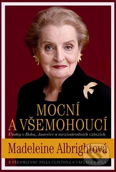 Kniha: Mocní a všemohoucí (Madeleine Albright). Práh, 2006 Kniha: Mocní a všemohoucí (Madeleine Albright). Práh, 2006