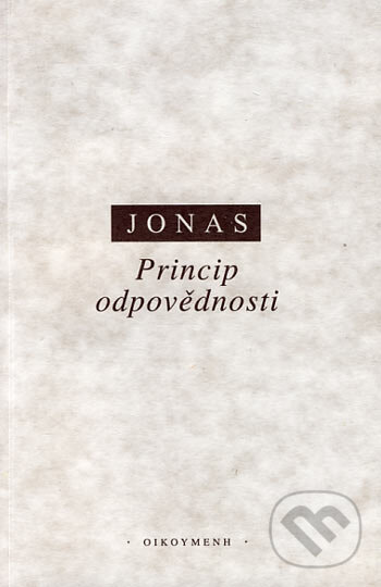 Kniha: Princip odpovědnosti (Hans Jonas). OIKOYMENH, 1997 Kniha: Princip odpovědnosti (Hans Jonas). OIKOYMENH, 1997