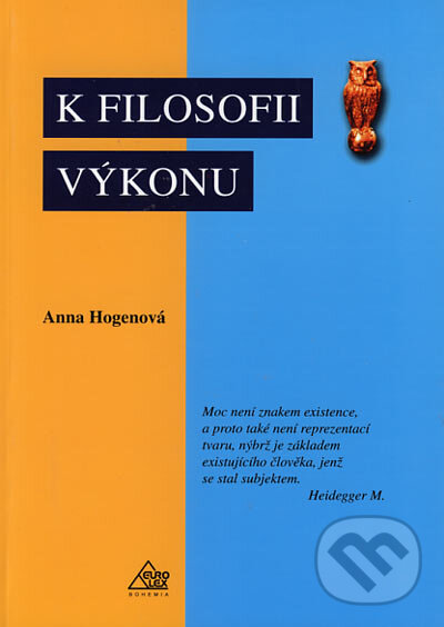 Kniha: K filosofii výkonu (Anna Hogenová). Eurolex Bohemia, 2005 Kniha: K filosofii výkonu (Anna Hogenová). Eurolex Bohemia, 2005