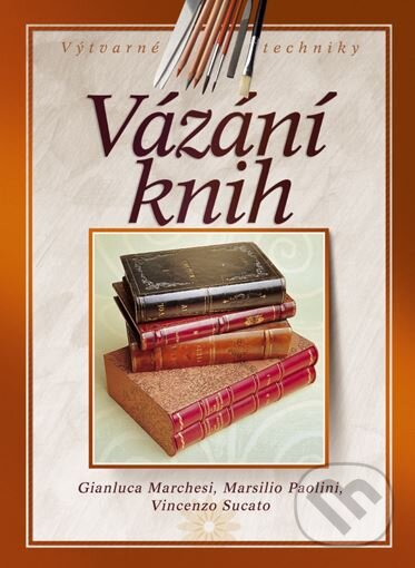 Kniha: Vázání knih (Gianluca Marchesi, Marsilio Parolini a Vincenzo Sucato). CPRESS, 2006 Kniha: Vázání knih (Gianluca Marchesi, Marsilio Parolini a Vincenzo Sucato). CPRESS, 2006