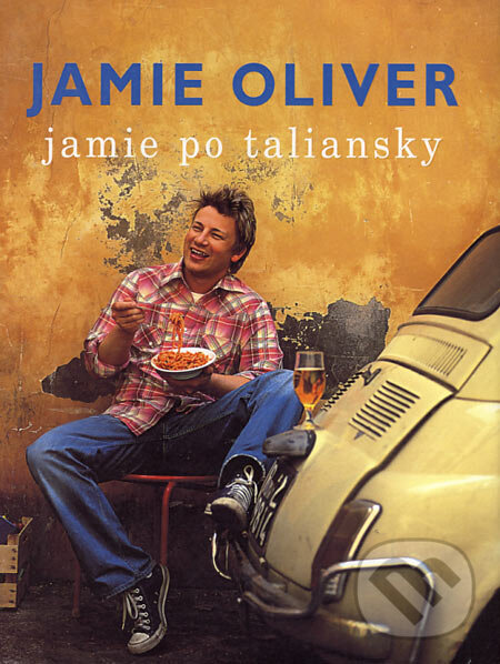 Kniha: Jamie po taliansky (Jamie Oliver). Spektrum grafik, 2006 Kniha: Jamie po taliansky (Jamie Oliver). Spektrum grafik, 2006