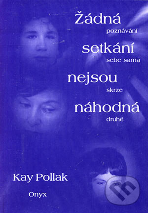 Kniha: Žádná setkání nejsou náhodná (Kay Pollak). Onyx, 1998 Kniha: Žádná setkání nejsou náhodná (Kay Pollak). Onyx, 1998