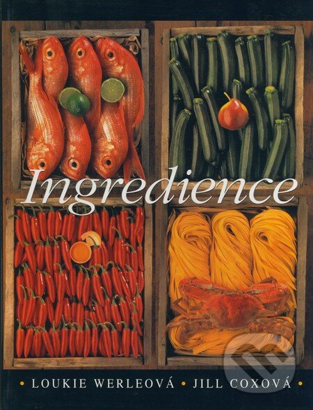 Kniha: Ingredience (Jill Coxová a Loukie Werleová). Slovart CZ, 2006 Kniha: Ingredience (Jill Coxová a Loukie Werleová). Slovart CZ, 2006