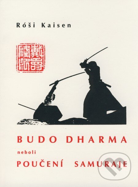 Kniha: Budodharma / Poučení samuraje (Mistr Kaisen). CAD PRESS, 2006 Kniha: Budodharma / Poučení samuraje (Mistr Kaisen). CAD PRESS, 2006