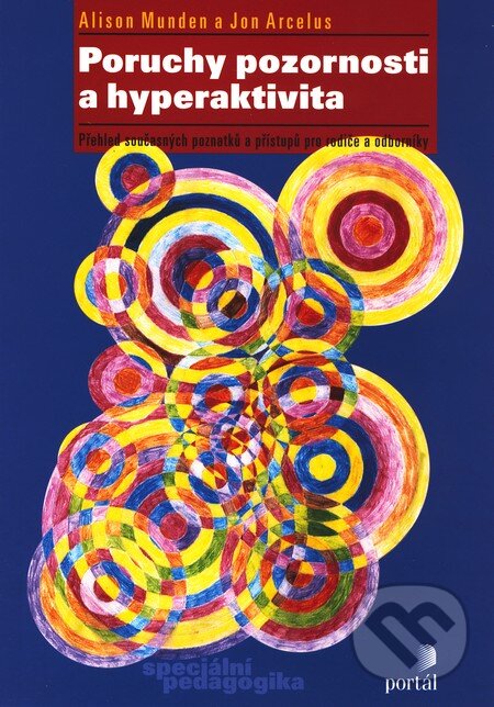 Kniha: Poruchy pozornosti a hyperaktivita (Alison Munden a Jon Arcelus). Portál, 2006 Kniha: Poruchy pozornosti a hyperaktivita (Alison Munden a Jon Arcelus). Portál, 2006