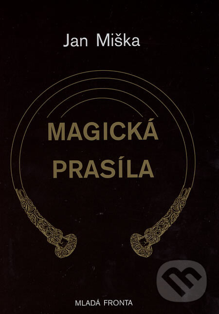 Magická prasíla - Jan Miška, Mladá fronta, 2006