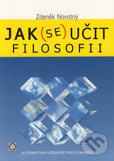 Kniha: Jak (se) učit filosofii (Zdeněk Novotný). Olomouc, 2004 Kniha: Jak (se) učit filosofii (Zdeněk Novotný). Olomouc, 2004