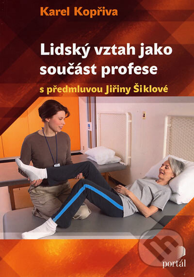 Kniha: Lidský vztah jako součást profese (Karel Kopřiva). Portál, 2008 Kniha: Lidský vztah jako součást profese (Karel Kopřiva). Portál, 2008