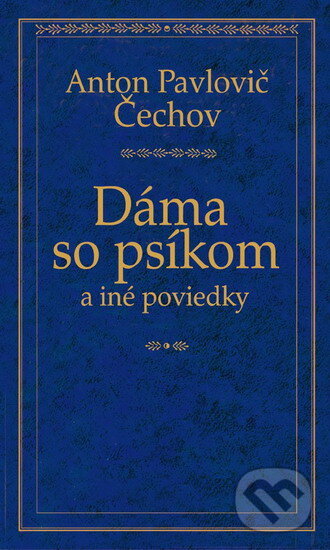 Kniha: Dáma so psíkom a iné poviedky (Anton Pavlovič Čechov). Ikar, 2006 Kniha: Dáma so psíkom a iné poviedky (Anton Pavlovič Čechov). Ikar, 2006