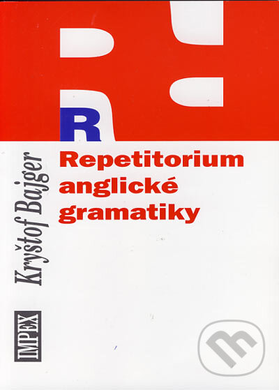 Kniha: Repetitorium anglické gramatiky (Kryštof Bajger). Impex, 2005 Kniha: Repetitorium anglické gramatiky (Kryštof Bajger). Impex, 2005
