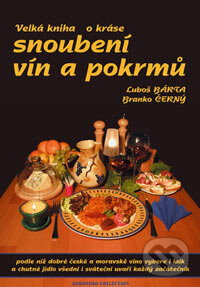 Kniha: Velká kniha o kráse snoubení vín a pokrmů (Branko Černý a Luboš Bárta). Geronimo Collection, 2006 Kniha: Velká kniha o kráse snoubení vín a pokrmů (Branko Černý a Luboš Bárta). Geronimo Collection, 2006