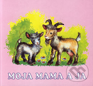 Kniha: Moja mama a ja (Delfín). Delfín, 2006 Kniha: Moja mama a ja (Delfín). Delfín, 2006