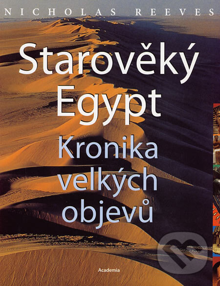 Kniha: Starověký Egypt (Nicholas Reeves). Academia, 2006 Kniha: Starověký Egypt (Nicholas Reeves). Academia, 2006