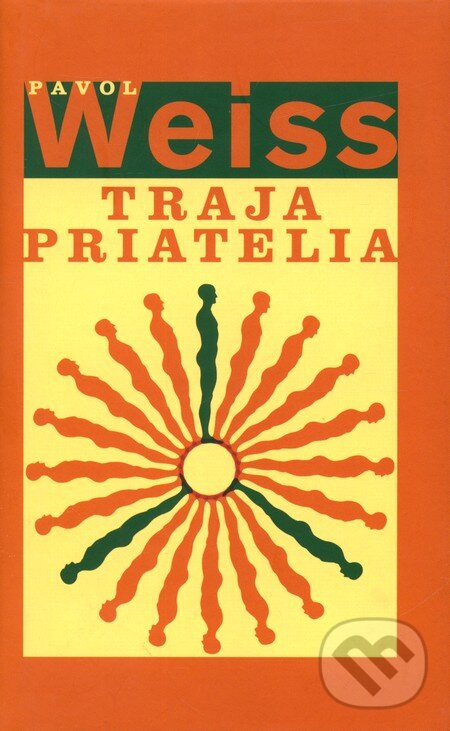 Kniha: Traja priatelia (Pavol Weiss). Slovart, 2006 Kniha: Traja priatelia (Pavol Weiss). Slovart, 2006