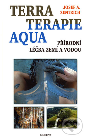 Kniha: Terraterapie a aquaterapie (Josef A. Zentrich). Eminent, 2002 Kniha: Terraterapie a aquaterapie (Josef A. Zentrich). Eminent, 2002