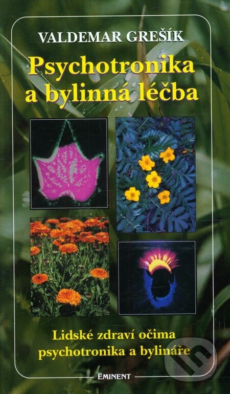 Kniha: Psychotronika a bylinná léčba (Valdemar Grešík). Eminent, 2001 Kniha: Psychotronika a bylinná léčba (Valdemar Grešík). Eminent, 2001