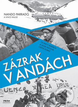 Kniha: Zázrak v Andách (Nando Parrado a Vince Rause). Práh, 2006 Kniha: Zázrak v Andách (Nando Parrado a Vince Rause). Práh, 2006