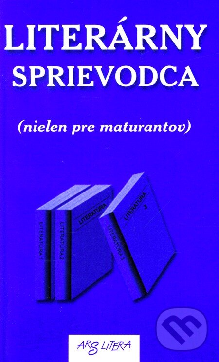Kniha: Literárny sprievodca (nielen pre maturantov) (Viliam Obert a kolektív). ARS LITERA, 2003 Kniha: Literárny sprievodca (nielen pre maturantov) (Viliam Obert a kolektív). ARS LITERA, 2003