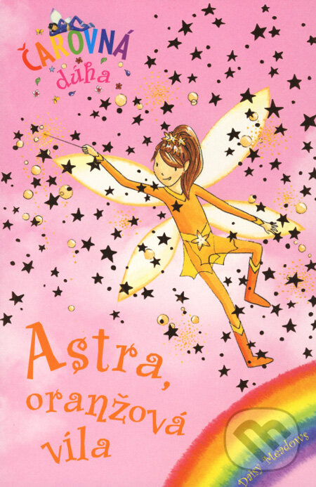 Kniha: Astra, oranžová víla (Daisy Meadows). Slovart, 2006 Kniha: Astra, oranžová víla (Daisy Meadows). Slovart, 2006