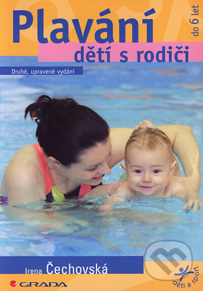 Kniha: Plavání dětí s rodiči (Irena Čechovská). Grada, 2006 Kniha: Plavání dětí s rodiči (Irena Čechovská). Grada, 2006