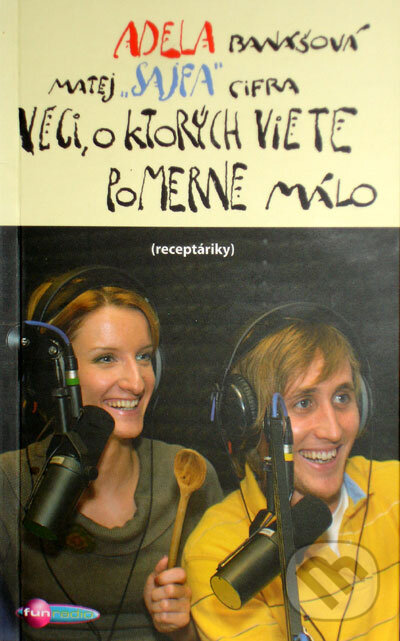 Kniha: Veci, o ktorých viete pomerne málo (Adela Banášová a Matej Sajfa Cifra). Kelion, 2006 Kniha: Veci, o ktorých viete pomerne málo (Adela Banášová a Matej Sajfa Cifra). Kelion, 2006
