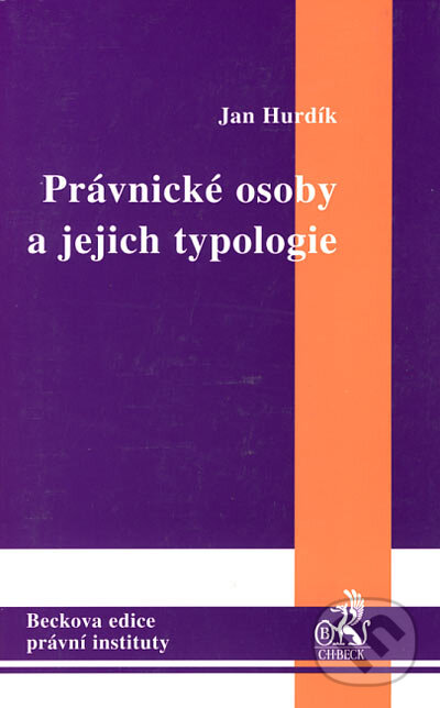Kniha: Právnické osoby a jejich typologie (Jan Hurdík). C. H. Beck, 2002 Kniha: Právnické osoby a jejich typologie (Jan Hurdík). C. H. Beck, 2002