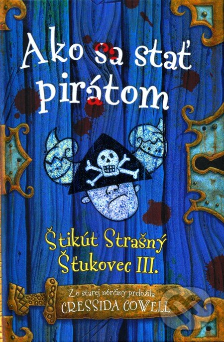 Kniha: Ako sa stať pirátom (Cressida Cowell). Slovart, 2006 Kniha: Ako sa stať pirátom (Cressida Cowell). Slovart, 2006