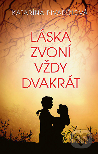 Kniha: Láska zvoní vždy dvakrát (Katarína Pivarčiová). Slovenský spisovateľ, 2018 Kniha: Láska zvoní vždy dvakrát (Katarína Pivarčiová). Slovenský spisovateľ, 2018