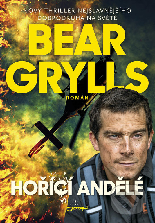 Kniha: Hořící andělé (Bear Grylls). Jota, 2018 Kniha: Hořící andělé (Bear Grylls). Jota, 2018