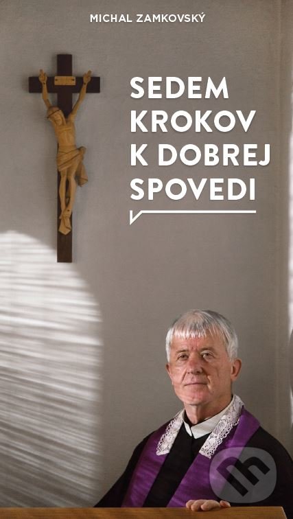 Kniha: Sedem krokov k dobrej spovedi (Michal Zamkovský). Postoj Media, 2018 Kniha: Sedem krokov k dobrej spovedi (Michal Zamkovský). Postoj Media, 2018