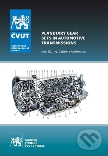 Kniha: Planetary Gear Sets in Automotive Transmissions (Gabriela Achtenová). CVUT Praha, 2018 Kniha: Planetary Gear Sets in Automotive Transmissions (Gabriela Achtenová). CVUT Praha, 2018