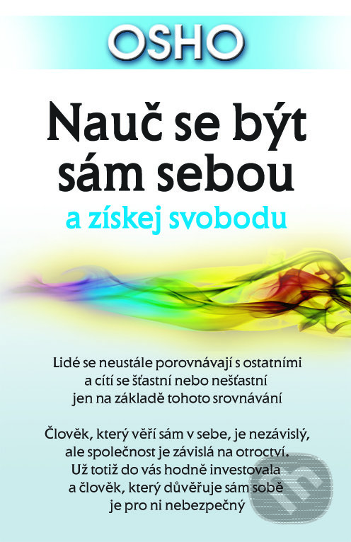 Kniha: Nauč se být sám sebou a získej svobodu (Osho). Eugenika, 2018 Kniha: Nauč se být sám sebou a získej svobodu (Osho). Eugenika, 2018