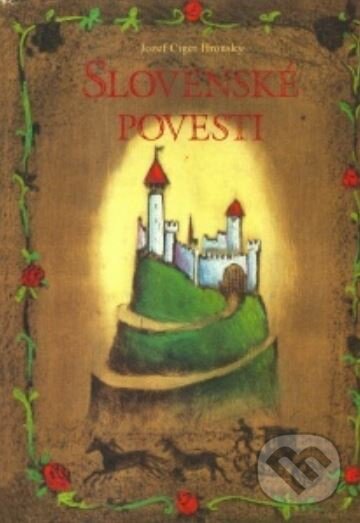 Kniha: Slovenské povesti (Jozef Cíger Hronský). Vydavateľstvo Matice slovenskej, 2018 Kniha: Slovenské povesti (Jozef Cíger Hronský). Vydavateľstvo Matice slovenskej, 2018