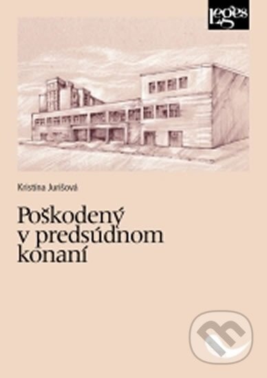 Kniha: Poškodený v predsúdnom konaní (Kristína Jurišová). Leges, 2017 Kniha: Poškodený v predsúdnom konaní (Kristína Jurišová). Leges, 2017