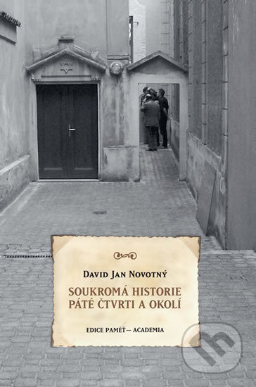 Kniha: Soukromá historie Páté čtvrti (David Jan Novotný). Academia, 2018 Kniha: Soukromá historie Páté čtvrti (David Jan Novotný). Academia, 2018